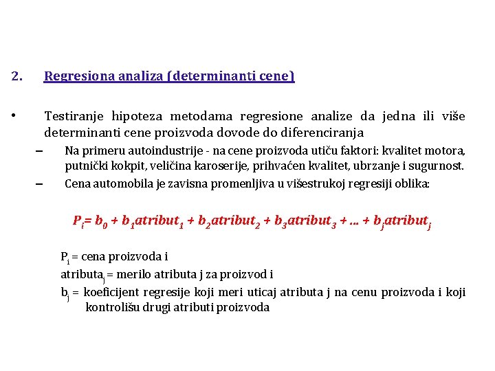 2. Regresiona analiza (determinanti cene) • Testiranje hipoteza metodama regresione analize da jedna ili