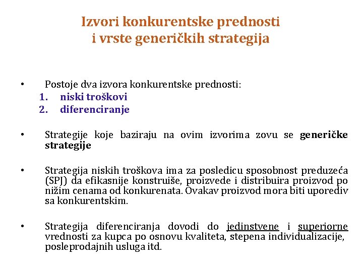 Izvori konkurentske prednosti i vrste generičkih strategija • Postoje dva izvora konkurentske prednosti: 1.