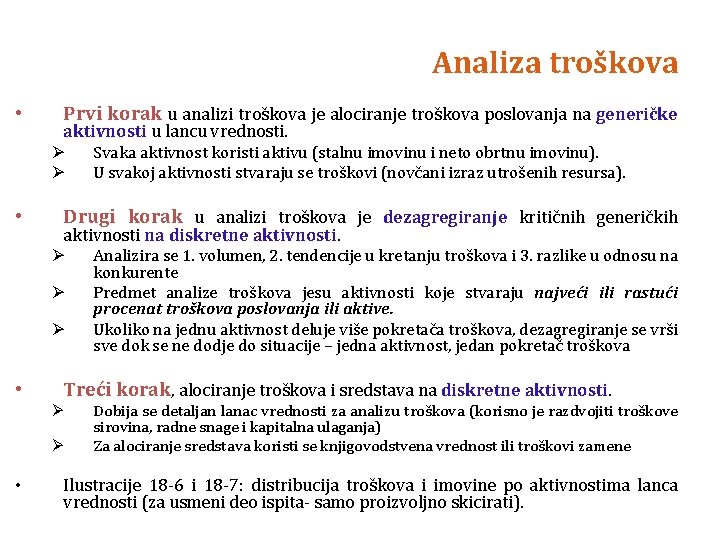 Analiza troškova • • Prvi korak u analizi troškova je alociranje troškova poslovanja na