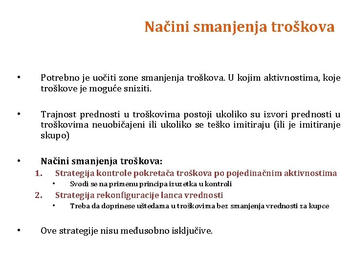 Načini smanjenja troškova • Potrebno je uočiti zone smanjenja troškova. U kojim aktivnostima, koje