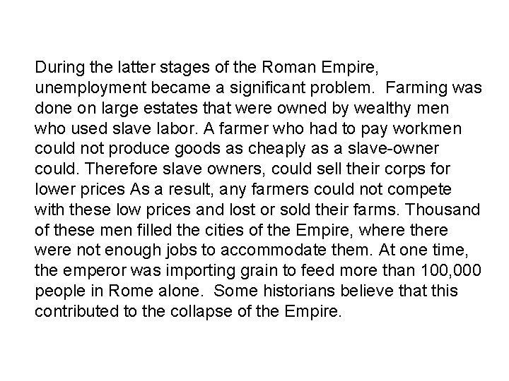 During the latter stages of the Roman Empire, unemployment became a significant problem. Farming