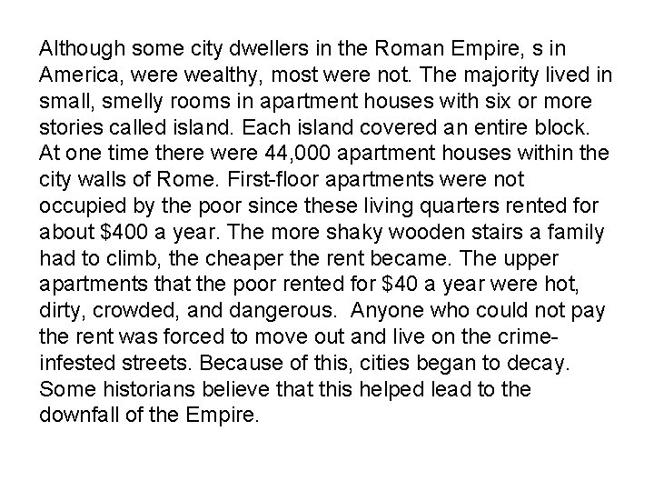 Although some city dwellers in the Roman Empire, s in America, were wealthy, most