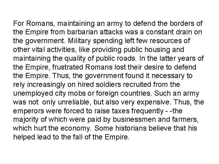 For Romans, maintaining an army to defend the borders of the Empire from barbarian