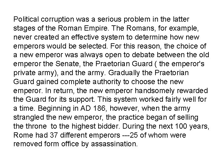 Political corruption was a serious problem in the latter stages of the Roman Empire.
