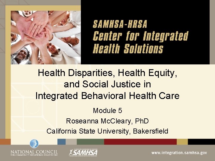 Health Disparities, Health Equity, and Social Justice in Integrated Behavioral Health Care Module 5