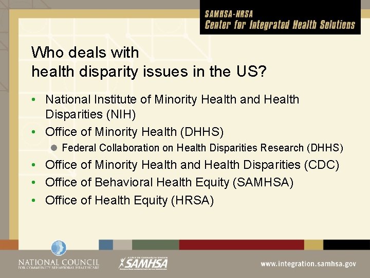 Who deals with health disparity issues in the US? • National Institute of Minority