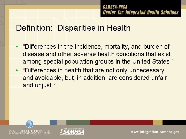 Definition: Disparities in Health • “Differences in the incidence, mortality, and burden of disease