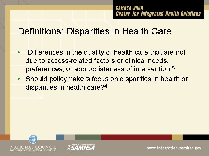 Definitions: Disparities in Health Care • “Differences in the quality of health care that