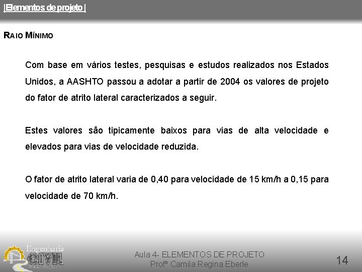 |Elementos de projeto | RAIO MÍNIMO Com base em vários testes, pesquisas e estudos