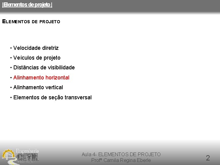 |Elementos de projeto | ELEMENTOS DE PROJETO • Velocidade diretriz • Veículos de projeto