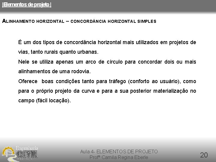 |Elementos de projeto | ALINHAMENTO HORIZONTAL – CONCORD NCIA HORIZONTAL SIMPLES É um dos