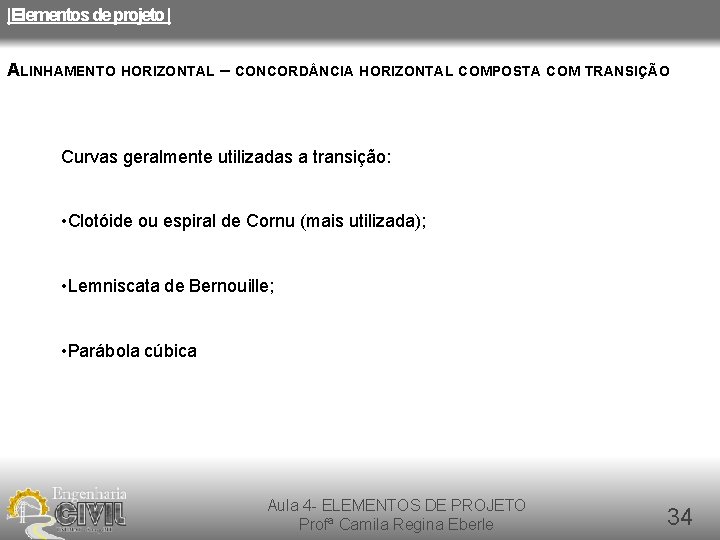 |Elementos de projeto | ALINHAMENTO HORIZONTAL – CONCORD NCIA HORIZONTAL COMPOSTA COM TRANSIÇÃO Curvas