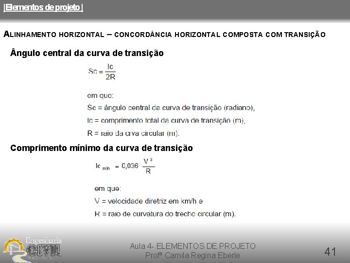 |Elementos de projeto | ALINHAMENTO HORIZONTAL – CONCORD NCIA HORIZONTAL COMPOSTA COM TRANSIÇÃO ngulo |Elementos de projeto | ALINHAMENTO HORIZONTAL – CONCORD NCIA HORIZONTAL COMPOSTA COM TRANSIÇÃO ngulo