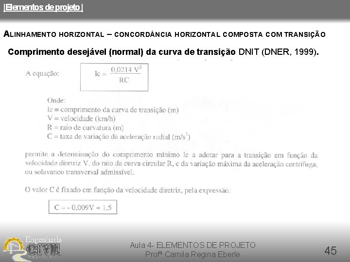 |Elementos de projeto | ALINHAMENTO HORIZONTAL – CONCORD NCIA HORIZONTAL COMPOSTA COM TRANSIÇÃO Comprimento |Elementos de projeto | ALINHAMENTO HORIZONTAL – CONCORD NCIA HORIZONTAL COMPOSTA COM TRANSIÇÃO Comprimento