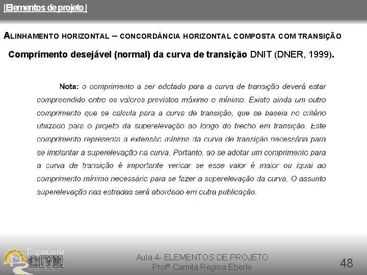 |Elementos de projeto | ALINHAMENTO HORIZONTAL – CONCORD NCIA HORIZONTAL COMPOSTA COM TRANSIÇÃO Comprimento