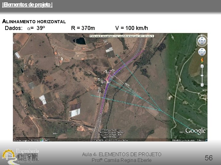 |Elementos de projeto | ALINHAMENTO HORIZONTAL Dados: = 39º R = 370 m V