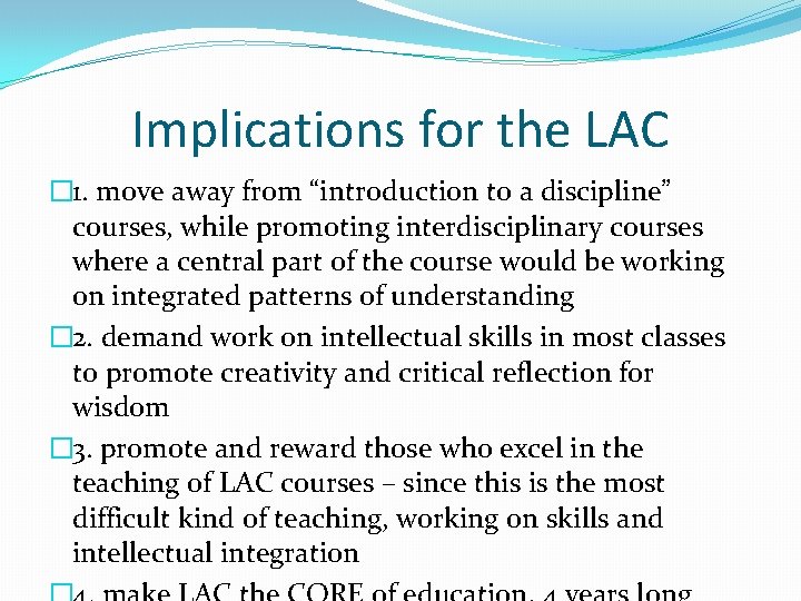 Implications for the LAC � 1. move away from “introduction to a discipline” courses,