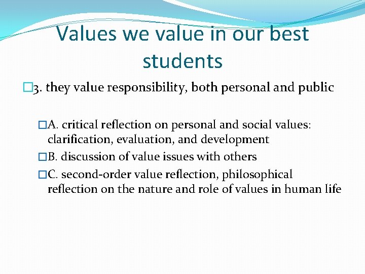 Values we value in our best students � 3. they value responsibility, both personal