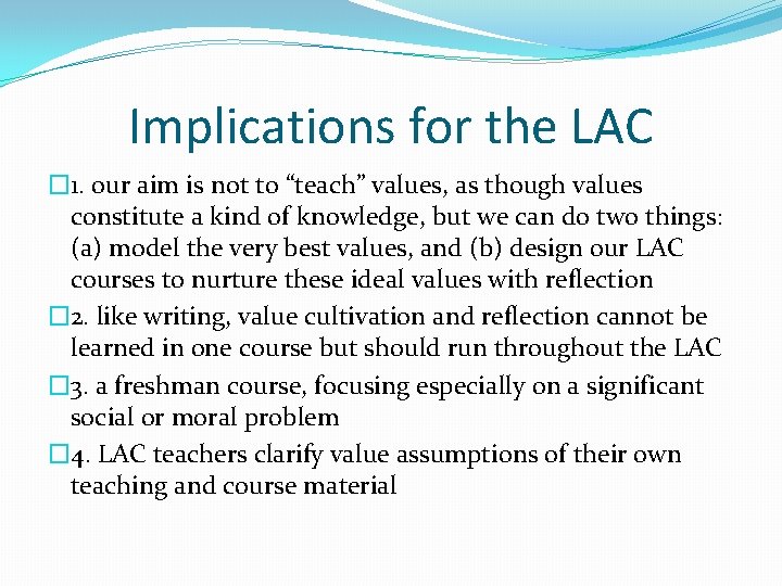 Implications for the LAC � 1. our aim is not to “teach” values, as