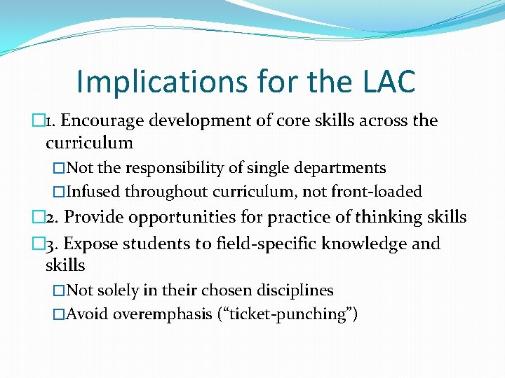 Implications for the LAC � 1. Encourage development of core skills across the curriculum Implications for the LAC � 1. Encourage development of core skills across the curriculum