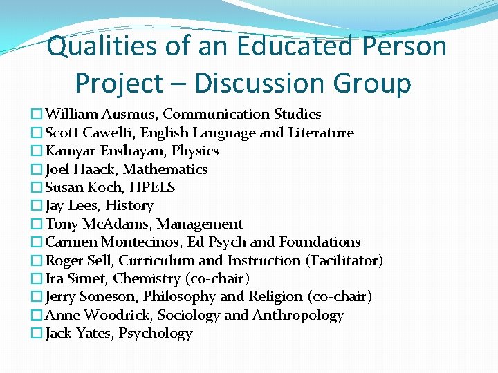 Qualities of an Educated Person Project – Discussion Group �William Ausmus, Communication Studies �Scott