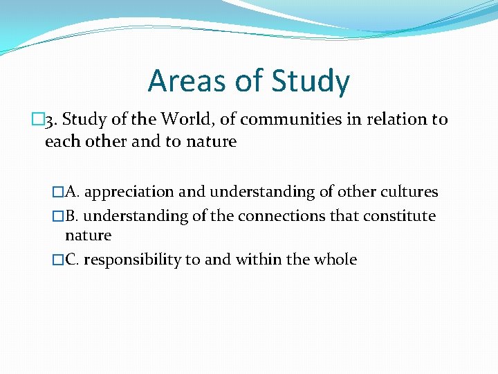 Areas of Study � 3. Study of the World, of communities in relation to
