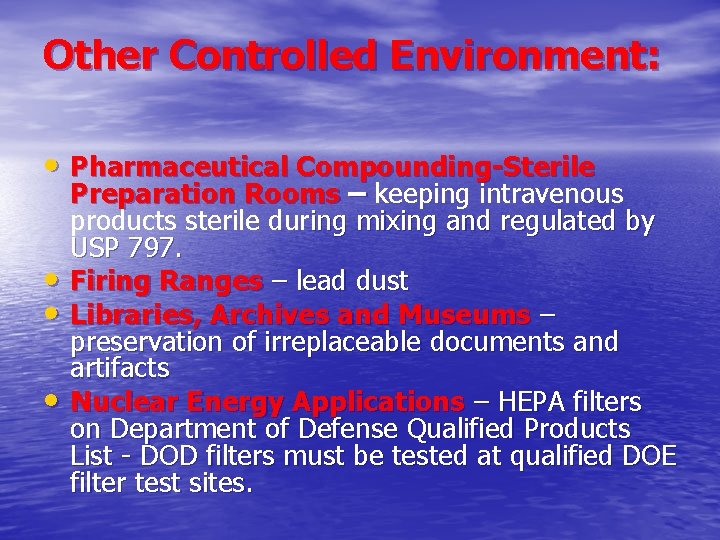 Other Controlled Environment: • Pharmaceutical Compounding-Sterile • • • Preparation Rooms – keeping intravenous