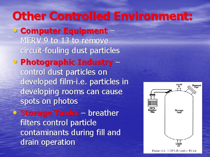 Other Controlled Environment: • Computer Equipment – • • MERV 9 to 13 to