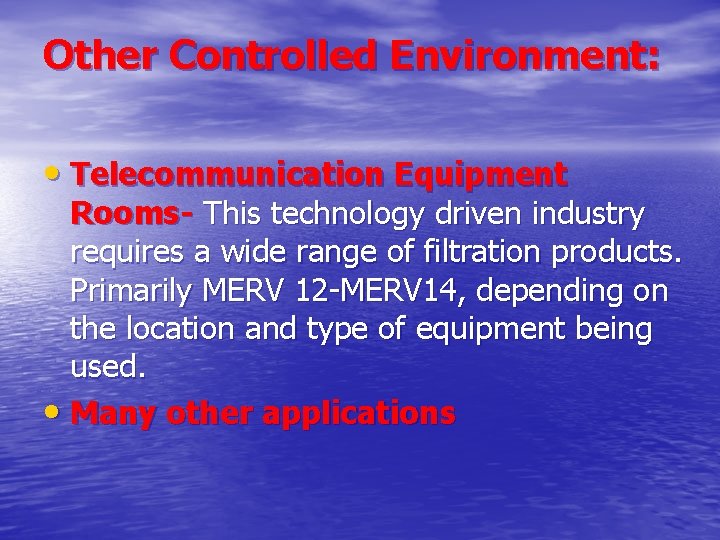 Other Controlled Environment: • Telecommunication Equipment Rooms- This technology driven industry requires a wide