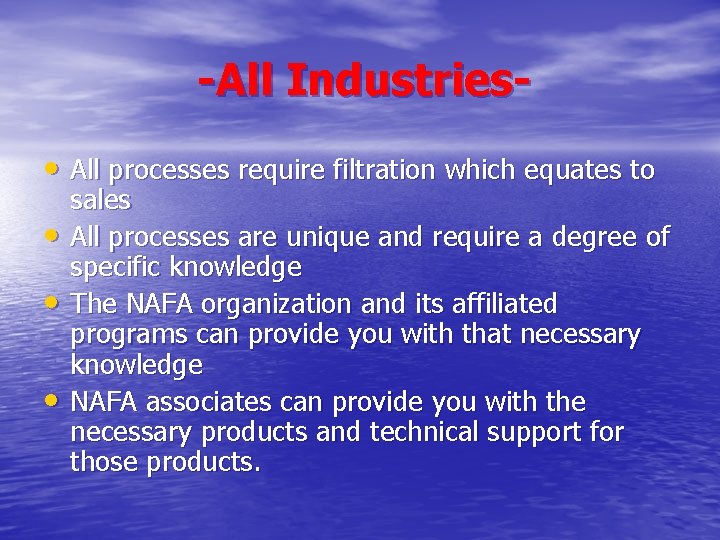 -All Industries • All processes require filtration which equates to • • • sales