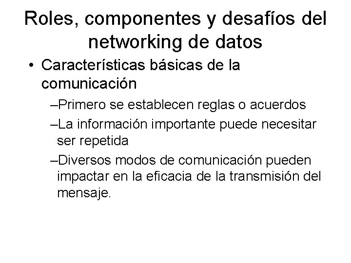 Roles, componentes y desafíos del networking de datos • Características básicas de la comunicación