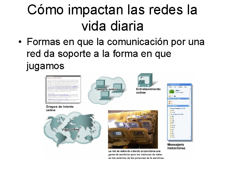 Cómo impactan las redes la vida diaria • Formas en que la comunicación por