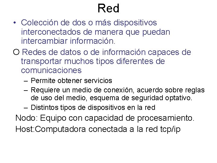 Red • Colección de dos o más dispositivos interconectados de manera que puedan intercambiar