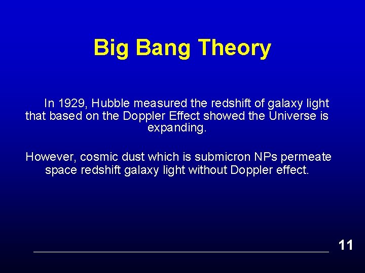 Big Bang Theory In 1929, Hubble measured the redshift of galaxy light that based