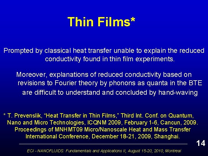 Thin Films* Prompted by classical heat transfer unable to explain the reduced conductivity found