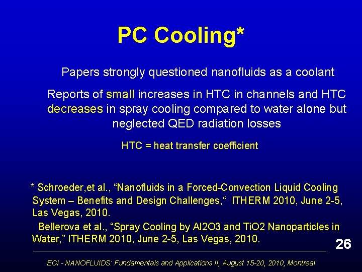 PC Cooling* Papers strongly questioned nanofluids as a coolant Reports of small increases in