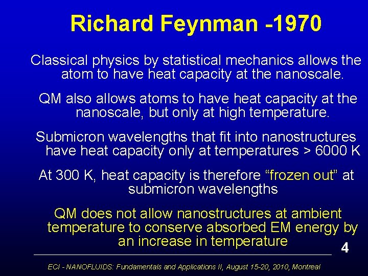 Richard Feynman -1970 Classical physics by statistical mechanics allows the atom to have heat