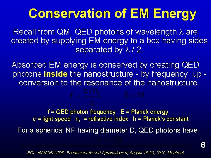 Conservation of EM Energy Recall from QM, QED photons of wavelength are created by