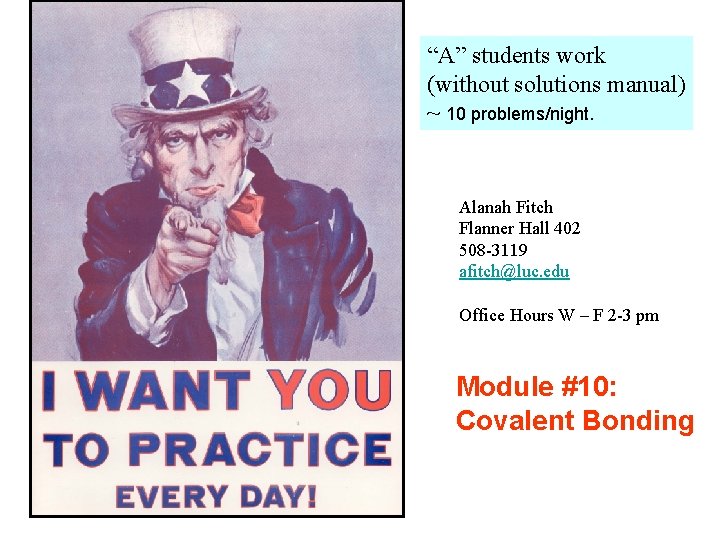 “A” students work (without solutions manual) ~ 10 problems/night. Alanah Fitch Flanner Hall 402