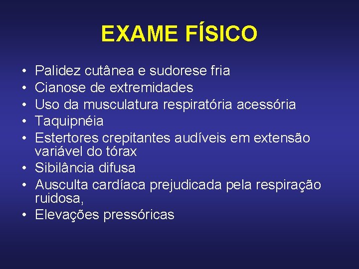 EXAME FÍSICO • • • Palidez cutânea e sudorese fria Cianose de extremidades Uso EXAME FÍSICO • • • Palidez cutânea e sudorese fria Cianose de extremidades Uso
