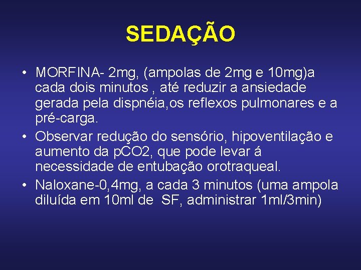 SEDAÇÃO • MORFINA- 2 mg, (ampolas de 2 mg e 10 mg)a cada dois SEDAÇÃO • MORFINA- 2 mg, (ampolas de 2 mg e 10 mg)a cada dois
