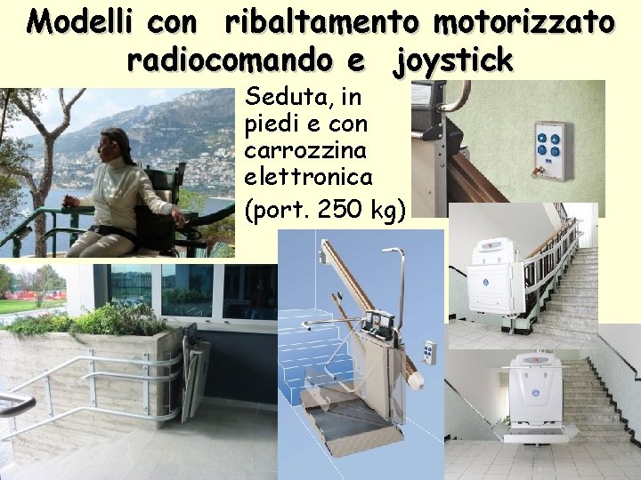 Modelli con ribaltamento motorizzato radiocomando e joystick • Seduta, in piedi e con carrozzina