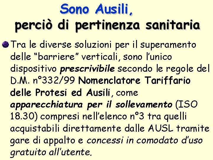 Sono Ausili, perciò di pertinenza sanitaria Tra le diverse soluzioni per il superamento delle