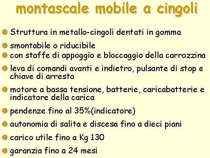 montascale mobile a cingoli Struttura in metallo-cingoli dentati in gomma smontabile o riducibile con