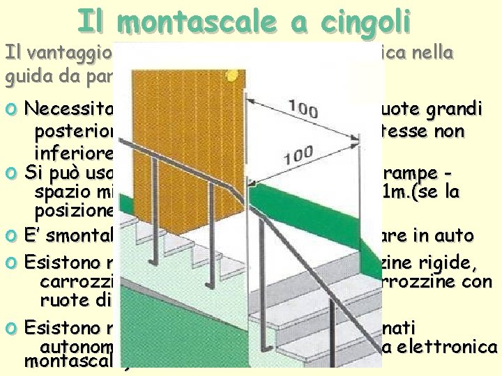 Il montascale a cingoli Il vantaggio: maggior sicurezza-minor fatica nella guida da parte dell’assistente