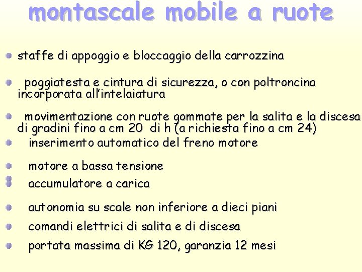 montascale mobile a ruote staffe di appoggio e bloccaggio della carrozzina poggiatesta e cintura