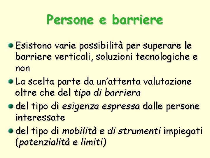 Persone e barriere Esistono varie possibilità per superare le barriere verticali, soluzioni tecnologiche e