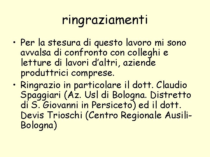 ringraziamenti • Per la stesura di questo lavoro mi sono avvalsa di confronto con