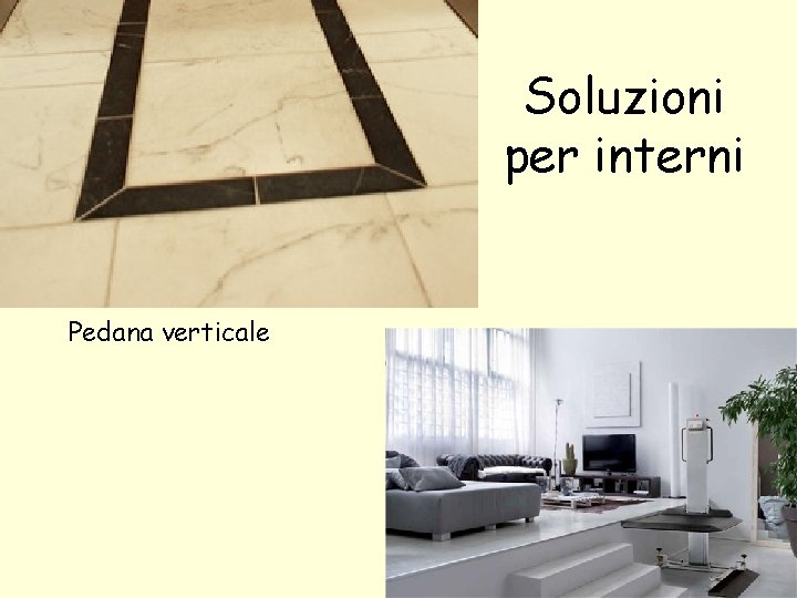 Soluzioni per interni Pedana verticale 