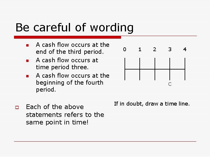 Be careful of wording n n n o A cash flow occurs at the
